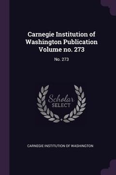 portada Carnegie Institution of Washington Publication Volume no. 273: No. 273 (en Inglés)