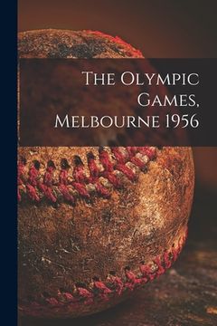 portada The Olympic Games, Melbourne 1956 (en Inglés)