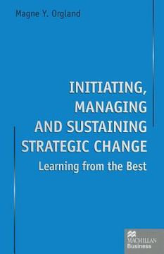 portada Initiating, Managing and Sustaining Strategic Change: Learning from the Best (en Inglés)