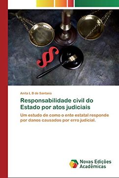 portada Responsabilidade Civil do Estado por Atos Judiciais: Um Estudo de Como o Ente Estatal Responde por Danos Causados por Erro Judicial.