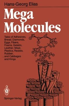 portada mega molecules: tales of adhesives, bread, diamonds, eggs, fibers, foams, gelatin, leather, meat, plastics, resists, rubber, ... and c