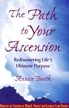 portada the path to your ascension: rediscovering life's ultimate purpose