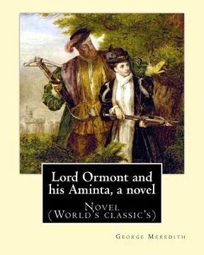portada Lord Ormont and his Aminta, a novel. By: George Meredith: Novel (World's classic's) (en Inglés)