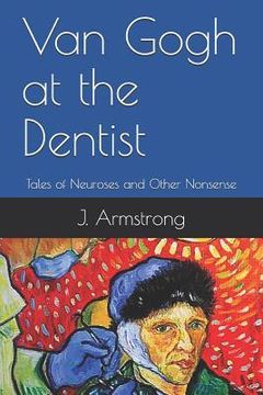 portada Van Gogh at the Dentist: Tales of Neuroses and Other Nonsense