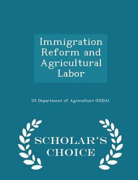 portada Immigration Reform and Agricultural Labor - Scholar's Choice Edition (en Inglés)