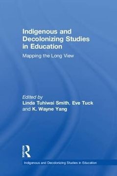 portada Indigenous and Decolonizing Studies in Education: Mapping the Long View (in English)