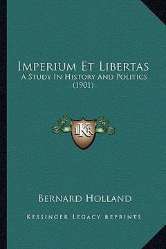 portada imperium et libertas: a study in history and politics (1901) a study in history and politics (1901) (en Inglés)