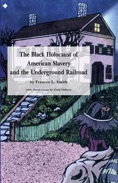 portada The Black Holocaust of American Slavery and the Underground Railroad (en Inglés)
