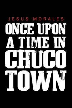 portada Once upon a Time in Chuco Town (en Inglés)
