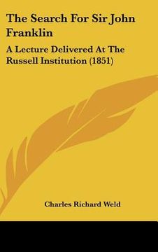 portada the search for sir john franklin: a lecture delivered at the russell institution (1851) (in English)