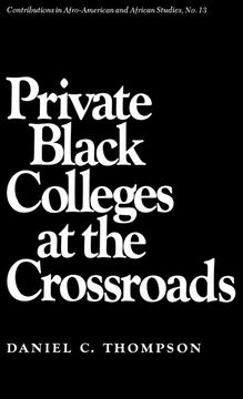 portada Private Black Colleges at the Crossroads: 13 (Contributions in Afro-American and African Studies) (en Inglés)