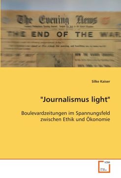 portada "Journalismus light": Boulevardzeitungen im Spannungsfeld zwischen Ethik und Ökonomie
