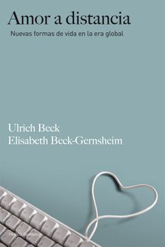 Libro Amor a Distancia De Ulrich Beck,Elisabeth Beck-Gernsheim