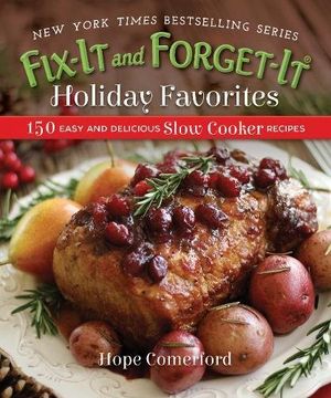 portada Fix-It and Forget-It Holiday Favorites: 150 Easy and Delicious Slow Cooker Recipes