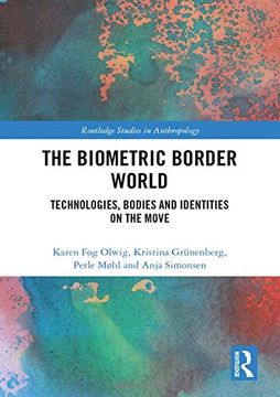 portada The Biometric Border World: Technology, Bodies and Identities on the Move (Routledge Studies in Anthropology) (en Inglés)