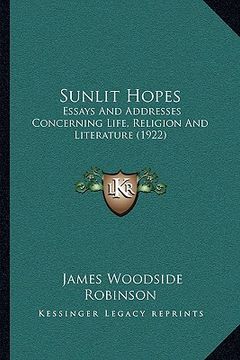 portada sunlit hopes: essays and addresses concerning life, religion and literature (1922) (en Inglés)