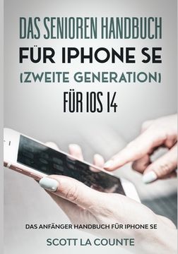 portada Das Senioren Handbuch für Iphone se (Zweite Generation) für ios 14: Das Anfänger Handbuch für Iphone se (in German)