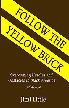 portada Follow the Yellow Brick: Overcoming Hurdles and Obstacles in Black America