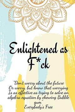 portada Enlightened as F*Ck. Prompted Journal for Knowing Yourself. Self-Exploration Journal for Becoming an Enlightened Creator of Your Life. 