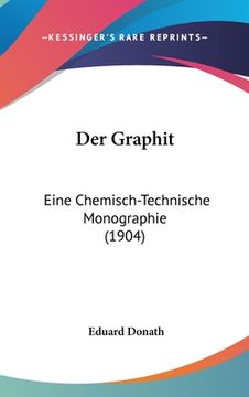portada Der Graphit: Eine Chemisch-Technische Monographie (1904) (in German)