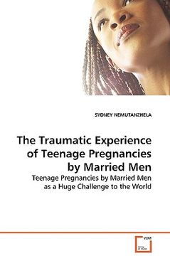 portada the traumatic experience of teenage pregnancies by married men (en Inglés)