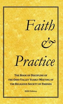 portada Faith and Practice: The Book of Discipline of the Ohio Valley Yearly Meeting of the Religious Society of Friends (en Inglés)