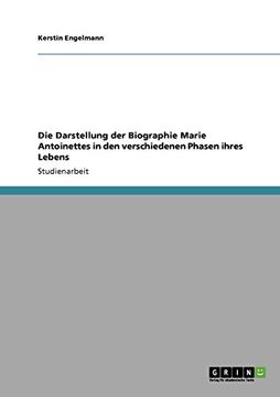 portada Die Darstellung der Biographie Marie Antoinettes in den verschiedenen Phasen ihres Lebens (German Edition)