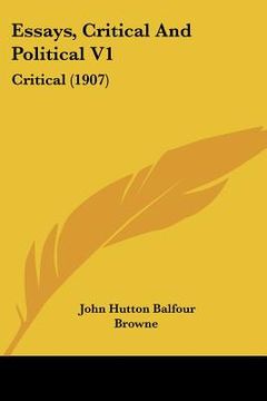 portada essays, critical and political v1: critical (1907) (in English)