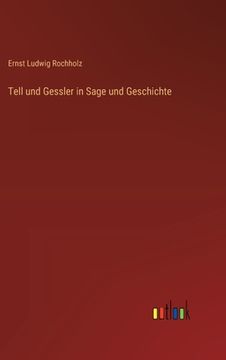 portada Tell und Gessler in Sage und Geschichte (en Alemán)