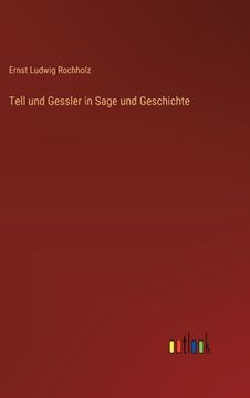 portada Tell und Gessler in Sage und Geschichte (in German)