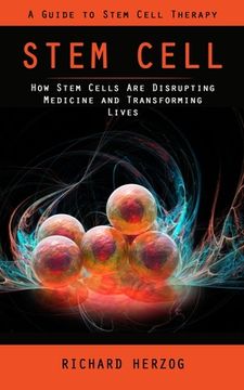 portada Stem Cell: A Guide to Stem Cell Therapy (How Stem Cells Are Disrupting Medicine and Transforming Lives) (in English)