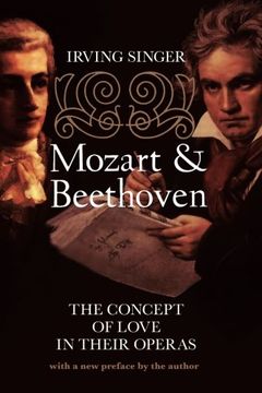 portada Mozart and Beethoven: The Concept of Love in Their Operas (Irving Singer Library) (en Inglés)
