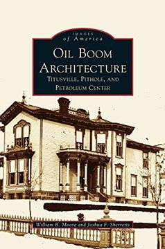 portada Oil Boom Architecture: Titusville, Pithole, and Petroleum Center