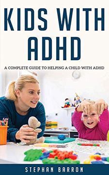 portada Kids With Adhd: A Complete Guide to Helping a Child With Adhd 