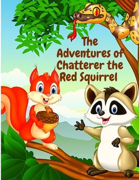 portada The Adventures of Chatterer the Red Squirrel: A Mischief Maker of the Green Forest