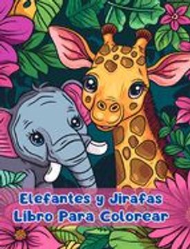 portada Libro Para Colorear de Elefantes y Jirafas: Páginas Simples Para Colorear de Elefantes y Jirafas Para Niños de 3 a 6 Años (in Spanish)