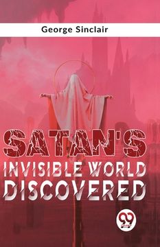 portada Satan'S Invisible World Discovered (en Inglés)