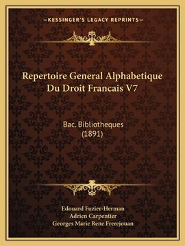 portada Repertoire General Alphabetique Du Droit Francais V7: Bac. Bibliotheques (1891) (en Francés)