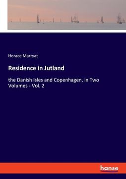 portada Residence in Jutland: the Danish Isles and Copenhagen, in Two Volumes - Vol. 2 (en Inglés)
