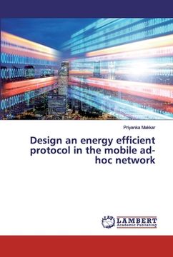 portada Design an energy efficient protocol in the mobile ad-hoc network (en Inglés)