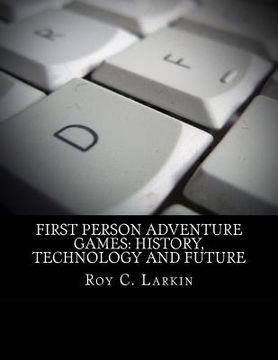 portada First Person Adventure Games: History, Technology and Future (en Inglés)