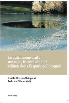 portada Le Patrimoine Oral: Ancrage, Transmission Et Édition Dans l'Espace Galloroman