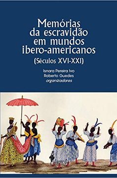 portada Memórias da Escravidão em Mundos Ibero-Americanos: Séculos Xvi-Xxi 