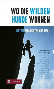 portada Wo die Wilden Hunde Wohnen: Klettergeschichten aus Tirol (en Alemán)