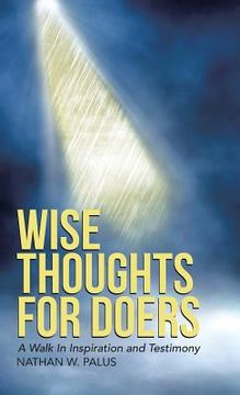 portada Wise Thoughts For Doers: A Walk In Inspiration and Testimony (en Inglés)