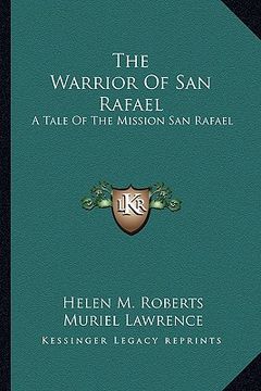 portada the warrior of san rafael: a tale of the mission san rafael (en Inglés)