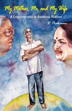 portada My Mother, Me and My Wife: A cognizography in rambling realism