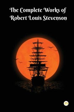 portada The Complete Works of Robert Louis Stevenson: Masterpieces and More (en Inglés)