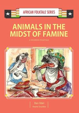 portada Animals in the Midst of Famine: A Nigerian Folktale (en Inglés)