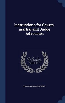 Instructions for Courts-martial and Judge Advocates (en Inglés)